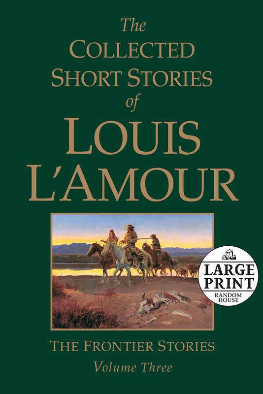 The Collected Short Stories of Louis L'Amour Frontier Stories 3