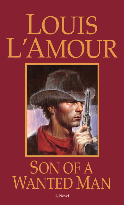 Son of A Wanted Man - A novel by Louis L'Amour