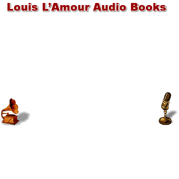 Audio Recordings of novels and short stories by Louis L'Amour available on  CD and for Download as MP3's