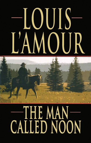 Louis L'Amour's Lost Treasures: The Man Called Noon (Louis l'Amour's Lost  Treasures) (Paperback) 